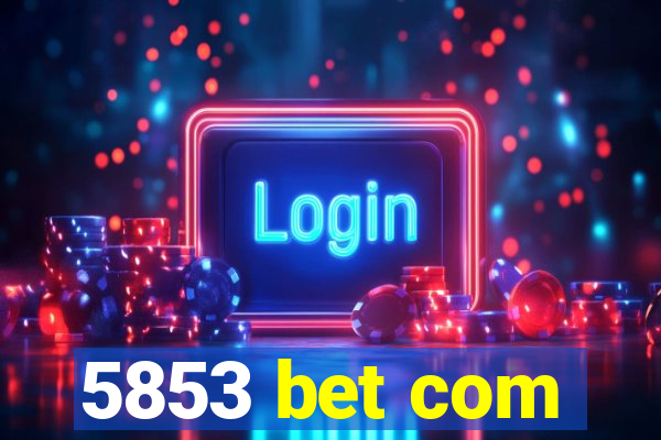 5853 bet com